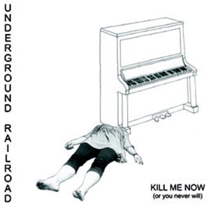 Underground Railroad - Kill Me Now i gruppen VINYL / Pop-Rock hos Bengans Skivbutik AB (3934647)