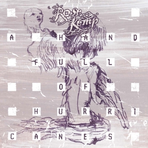 Kemp Rose - A Handful Of Hurricanes i gruppen CD / Pop-Rock hos Bengans Skivbutik AB (3934920)
