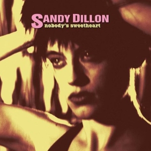 Sandy Dillon - Nobody's Sweetheart i gruppen CD / Pop-Rock,Övrigt hos Bengans Skivbutik AB (3934924)