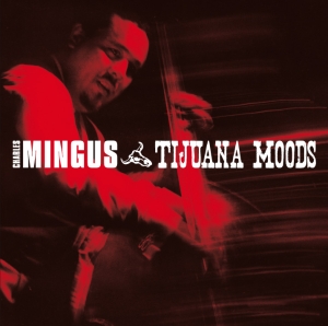 Charles Mingus - Tijuana Moods i gruppen CD / Jazz hos Bengans Skivbutik AB (3935445)