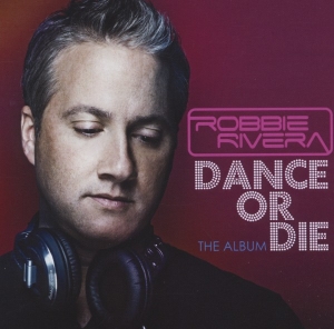 Rivera Robbie - Dance Or Die i gruppen CD / Dance-Techno hos Bengans Skivbutik AB (3935592)