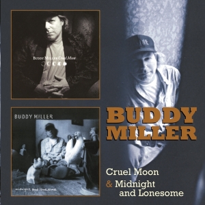 Miller Buddy - Cruel Moon/Midnight & Lonesome i gruppen CD / Country hos Bengans Skivbutik AB (3935606)