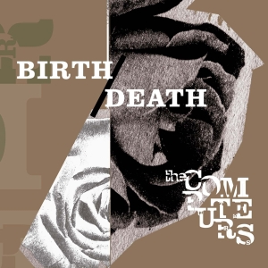 Computers - Birth/ Death i gruppen CD / Pop-Rock,Övrigt hos Bengans Skivbutik AB (3935828)