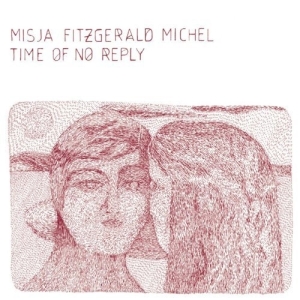 Misja Fitzgerald Michel - Time Of No Reply i gruppen VINYL / Jazz hos Bengans Skivbutik AB (3936677)