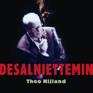 Theo Nijland - Desalniettemin i gruppen CD / Pop-Rock,Övrigt hos Bengans Skivbutik AB (3936733)