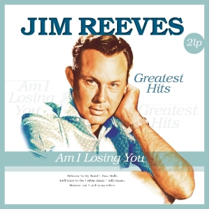 Jim Reeves - Am I Losing You - Greatest Hits i gruppen VI TIPSAR / Julklappstips Vinyl hos Bengans Skivbutik AB (3936734)