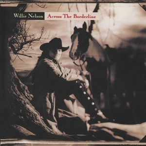 Willie Nelson - Across The Borderline i gruppen VI TIPSAR / Julklappstips CD hos Bengans Skivbutik AB (3941014)