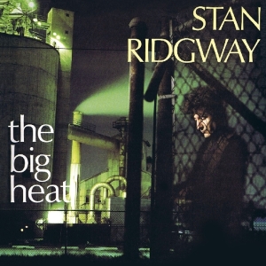 Stan Ridgway - Big Heat + 6 i gruppen VI TIPSAR / Julklappstips CD hos Bengans Skivbutik AB (3944489)