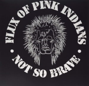 Flux Of Pink Indians - Not So Brave (Vinyl) i gruppen VINYL / Pop-Rock hos Bengans Skivbutik AB (3945668)