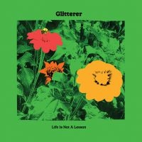 Glitterer - Life Is Not A Lesson i gruppen CD / Pop-Rock hos Bengans Skivbutik AB (3961422)