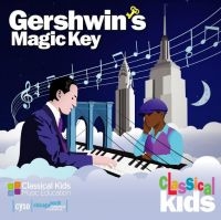 Classical Kids - Gershwins Magic Key i gruppen CD / Pop-Rock hos Bengans Skivbutik AB (3968983)