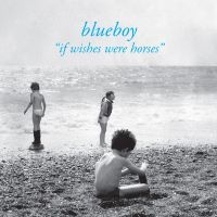 Blueboy - If Wishes Were Horses i gruppen VINYL / Pop-Rock hos Bengans Skivbutik AB (3973847)