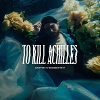 To Kill Achilles - Something To Remember Me By i gruppen CD / Hårdrock hos Bengans Skivbutik AB (3975955)
