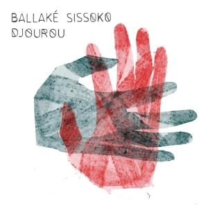 Ballake Sissoko - Djourou i gruppen VI TIPSAR / Julklappstips Vinyl hos Bengans Skivbutik AB (3978565)