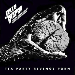 Biafra Jello & The Guantanamo Schoo - Tea Party Revenge i gruppen CD / Rock hos Bengans Skivbutik AB (3979192)