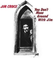 Jim Croce - You Don't Mess Around With Jim i gruppen VI TIPSAR / Julklappstips CD hos Bengans Skivbutik AB (3981452)