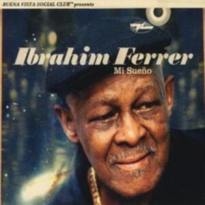 Ibrahim Ferrer - Mi Sueño i gruppen CD / Elektroniskt,Pop-Rock,World Music hos Bengans Skivbutik AB (3981871)