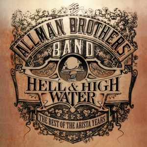 Allman Brothers Band - Best Of The Arista Years:Hell & High Water i gruppen CD / Pop-Rock hos Bengans Skivbutik AB (3982683)