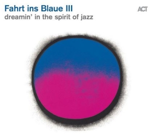 Various Artists - Fahrt Ins Blaue Iii - Dreamin In Th i gruppen CD / Jazz hos Bengans Skivbutik AB (3990394)