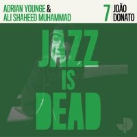 Younge Adrian / Ali Shaheed Muhamme - Joao Donato - Jazz Is Dead 007 i gruppen CD / Jazz hos Bengans Skivbutik AB (3992207)