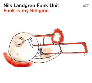 Nils Landgren Funk Unit - Funk Is My Religion i gruppen VI TIPSAR / Julklappstips CD hos Bengans Skivbutik AB (3993421)