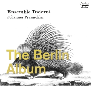 Ensemble Diderot / Johannes Pramsohler - Berlin Album i gruppen CD / Klassiskt,Övrigt hos Bengans Skivbutik AB (3995308)