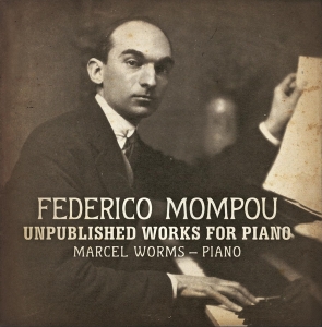 Marcel Worms - Mompou: Unpublished Works For Piano i gruppen CD / Klassiskt,Övrigt hos Bengans Skivbutik AB (3995566)