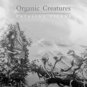 Vicens Catalina - Organic Creatures i gruppen VI TIPSAR / Julklappstips CD hos Bengans Skivbutik AB (3995865)