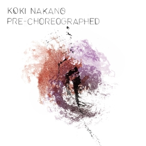 Koki Nakano - Pre-Choreographed i gruppen VI TIPSAR / Julklappstips Vinyl hos Bengans Skivbutik AB (3995996)