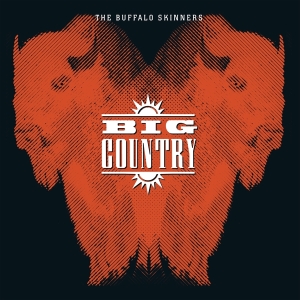 Big Country - Buffalo Skinners i gruppen VI TIPSAR / Julklappstips Vinyl hos Bengans Skivbutik AB (3996174)