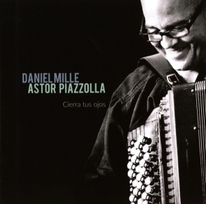 Mille Daniel - Astor Piazzolla - Cierra Tus Ojos i gruppen ÖVRIGT / Övrigt / aub hos Bengans Skivbutik AB (4005350)
