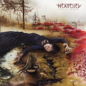 Hexvessel - When We Are Death i gruppen ÖVRIGT / Övrigt / aub hos Bengans Skivbutik AB (4005552)