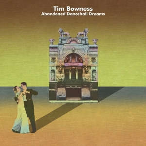 Bowness Tim - Abandoned Dancehall Dreams i gruppen ÖVRIGT / Övrigt / aub hos Bengans Skivbutik AB (4007066)