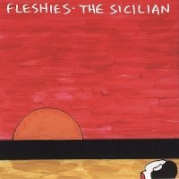 Fleshies - Sicilian i gruppen CD / Pop-Rock hos Bengans Skivbutik AB (4008182)