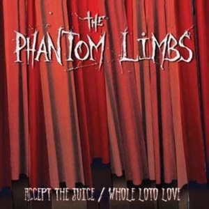 Phantom Limbs - Accept The Juice / Whole Loto Love i gruppen CD / Rock hos Bengans Skivbutik AB (4008243)