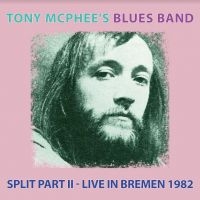 Tony Mcphee's Blues Band - Split Part Ii Live At Bremen 1982 i gruppen CD / Pop-Rock hos Bengans Skivbutik AB (4011453)