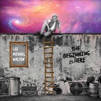 Walton Lee Michael - The Beginning Is Here i gruppen VI TIPSAR / Fredagsreleaser / Fredag den 2:e Februari 2024 hos Bengans Skivbutik AB (4011556)