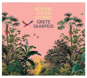 Skarpeid Grete - Beyond Other Stories i gruppen CD / Jazz hos Bengans Skivbutik AB (4013374)