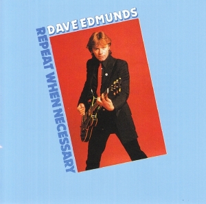 Dave Edmunds - Repeat When Necessary i gruppen VI TIPSAR / Julklappstips CD hos Bengans Skivbutik AB (4013392)