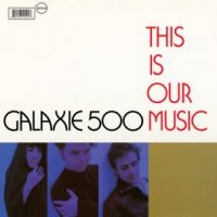 Galaxie 500 - This Is Our Music i gruppen VI TIPSAR / Julklappstips Vinyl hos Bengans Skivbutik AB (4015532)