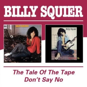 Squier Billy - Tale Of The Tape / Don't Say No i gruppen CD / Rock hos Bengans Skivbutik AB (4015758)
