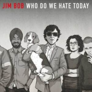 Bob Jim - Who Do We Hate Today (Ltd Vinyl Ed. i gruppen ÖVRIGT / CDON_Kommande / CDON_Kommande_VInyl hos Bengans Skivbutik AB (4018311)