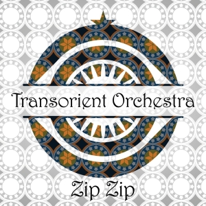 Transorient Orchestra - Zip Zip i gruppen CD / Jazz hos Bengans Skivbutik AB (4022718)