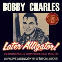 Charles Bobby - Later Alligator - Recordings & Comp i gruppen CD / Pop-Rock hos Bengans Skivbutik AB (4022978)