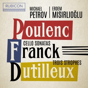 Petrov Michael / Erdem Misirlioglu - Poulenc/Franck/Dutilleux: Cello Sonatas/Trois Strophes i gruppen CD / Klassiskt,Övrigt hos Bengans Skivbutik AB (4026700)