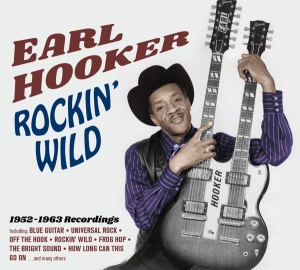 Earl Hooker - Rockin' Wild 1952-1963 Recordings i gruppen CD / Jazz hos Bengans Skivbutik AB (4027199)