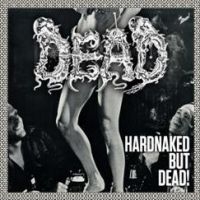 Dead - Hard Naked But Dead i gruppen CD / Hårdrock,Svensk Folkmusik hos Bengans Skivbutik AB (4029879)