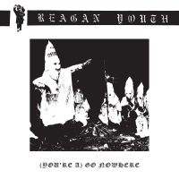 Reagan Youth - (You're A) Go Nowhere i gruppen VINYL / Pop-Rock hos Bengans Skivbutik AB (4030280)