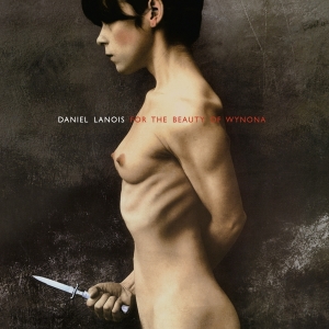 Daniel Lanois - For The Beauty Of Wynona i gruppen CD / Pop-Rock,Övrigt hos Bengans Skivbutik AB (4036324)