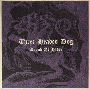 Three-Headed Dog - Hound Of Hades (Vinyl Lp) i gruppen VINYL / Hårdrock/ Heavy metal hos Bengans Skivbutik AB (4036581)